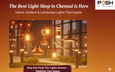 Best Light Solutions in Chennai: How Posh The Lights Avenue Redefines Modern Spaces in 2025
